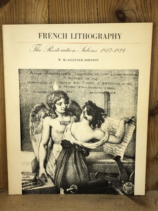 Item #006435 FRENCH LITHOGRAPHY, the Restoration Salons 1817-1824. W. McAllister Johnson