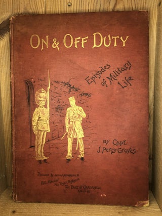 Item #006592 ON & OFF DUTY Episodes of Military Life. J. Percy Groves