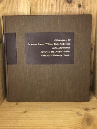 Item #006697 CATALOGUE OF THE LAWRENCE LANDE WILLIAM BLAKE COLLECTION IN THE DEPARTMENT OF RARE...