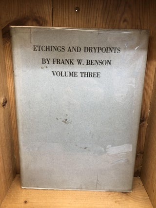 ETCHINGS AND DRYPOINTS BY FRANK W. BENSON - Volume Three. Adam E. M. Paff.