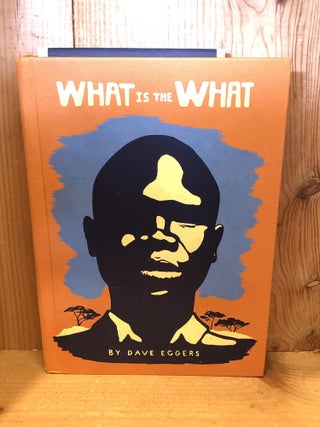 Item #006787 WHAT IS THE WHAT. Dave Eggers