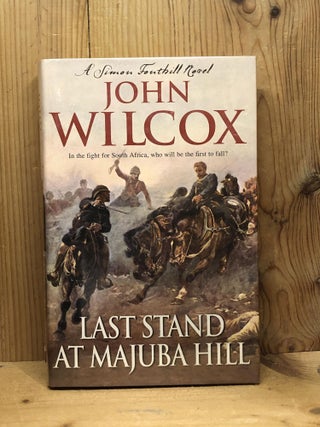 Item #006857 LAST STAND AT MAJUBA HILL. John Wilcox