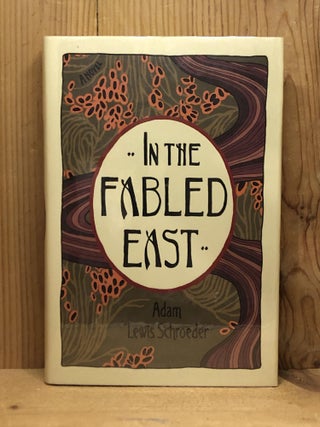 Item #006871 In the Fabled East. Adam Lewis Schroeder