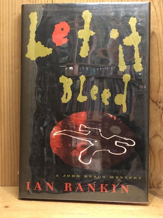 Item #006874 LET IT BLEED: A John Rebus Mystery (Detective John Rebus Novels). Ian Rankin