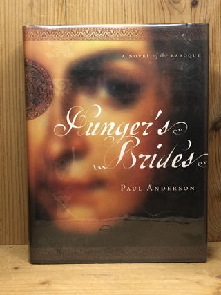 Item #006920 Hunger's Brides, A Novel of the Baroque. Paul Anderson