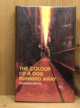 Item #006986 THE COLOUR OF A DOG RUNNING AWAY. Richard Gwyn