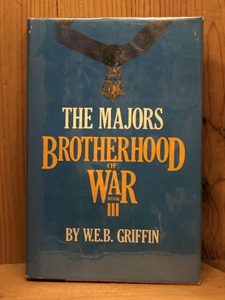 Item #007025 THE MAJORS BROTHERHOOD OF WAR BOOK III. W. E B. Griffin