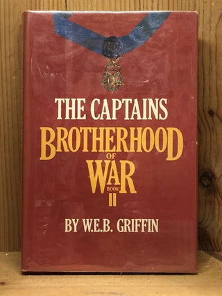 Item #007026 THE CAPTAINS BROTHERHOOD OF WAR BOOK II. W. E B. Griffin