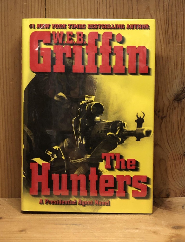 Item #007029 The Hunters (A Presidential Agent Novel). W. E B. Griffin.