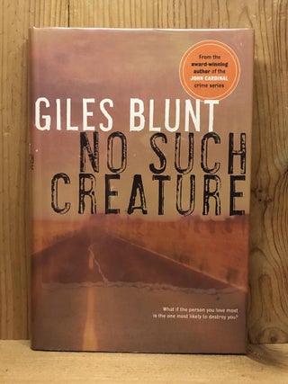 Item #007043 No Such Creature. Giles Blunt