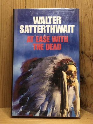 Item #007070 At Ease With The Dead. Walter Satterthwait