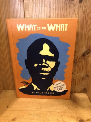 Item #007119 WHAT IS THE WHAT. Dave Eggers