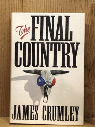 Item #007148 The Final Country. James Crumley