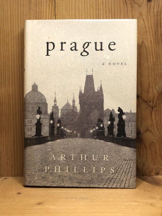 Item #007174 Prague: A Novel. Arthur Phillips