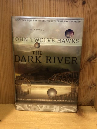 Item #007298 The Dark River (Fourth Realm Trilogy, Book 2). John Twelve Hawks