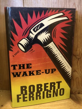 Item #007346 The Wake-Up: A Novel. Robert Ferrigno