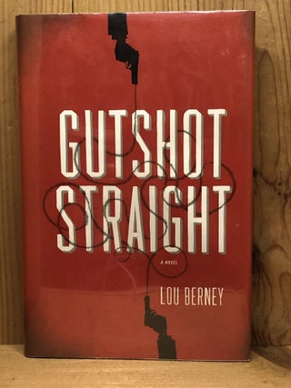 Item #007386 Gutshot Straight: A Novel. Lou Berney