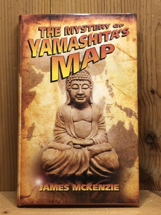Item #007446 THE MYSTERY OF YAMASHITA'S MAP. James McKenzie