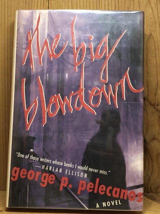 Item #007484 The Big Blowdown. George P. Pelecanos