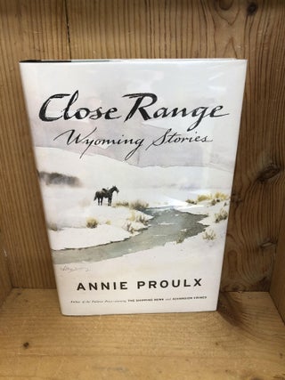 Item #007487 CLOSE RANGE. Annie Proulx