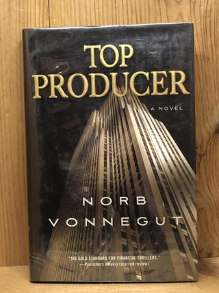 Item #007615 Top Producer: A Novel. Norb Vonnegut