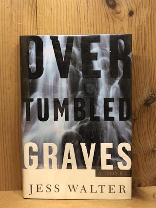 Item #007617 Over Tumbled Graves. Jess Walter