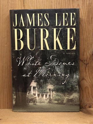 Item #007678 WHITE DOVES AT MORNING. James Lee Burke