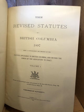 REVISED STATUTES OF BRITISH COLUMBIA, 1897- Volume I A to J