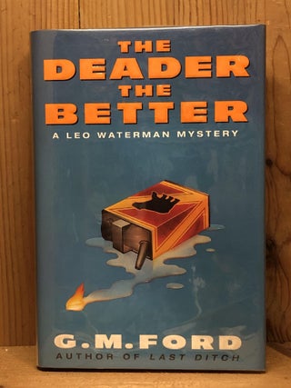 Item #007786 The Deader the Better: Leo Waterman Mystery. G. M Ford
