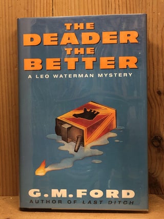 Item #007787 The Deader the Better: Leo Waterman Mystery. G. M Ford