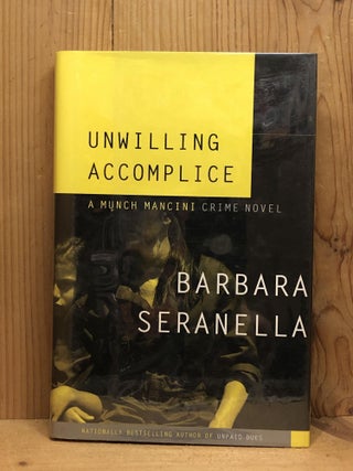 Item #007800 Unwilling Accomplice: A Munch Mancini Crime Novel (Munch Mancini Novels). Barbara...