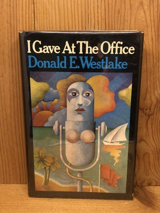 Item #007842 I GAVE AT THE OFFICE. Donald E. Westlake