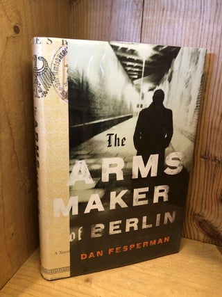 Item #007929 The Arms Maker of Berlin. Dan Fesperman