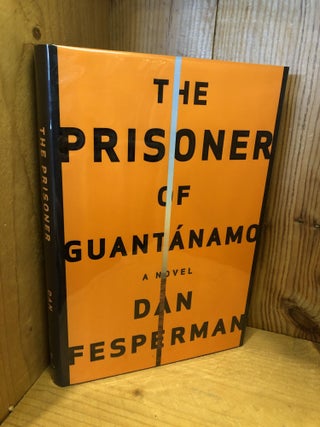 Item #007931 THE PRISONER OF GUANTANAMO. Dan Fesperman