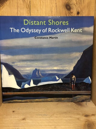 Item #007973 Distant Shores: The Odyssey of Rockwell Kent. Constance Martin