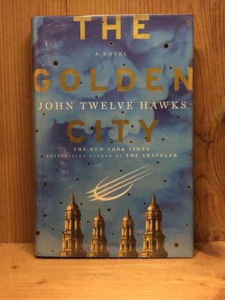 Item #008051 The Golden City: A Novel (Fourth Realm Trilogy). John Twelve Hawks