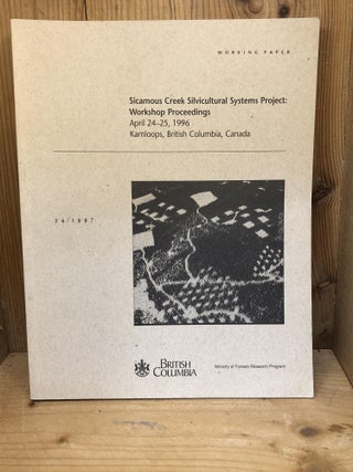 Item #008143 SICAMOUS CREEK SILVICULTURAL SYSTEMS PROJECT: WORKSHOP PROCEEDINGS April 24-25....