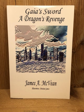 Item #008164 GAIA'S SWORD A DRAGON'S REVENGE. James A. McVean