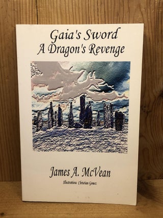 Item #008165 GAIA'S SWORD A DRAGON'S REVENGE. James A. McVean