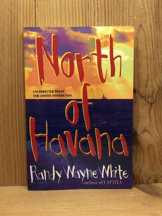 Item #008173 NORTH OF HAVANA. Randy Wayne White