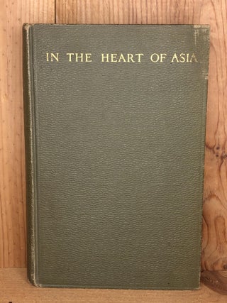 IN THE HEART OF ASIA. Lieut.-Colonel P. T. Etherton.