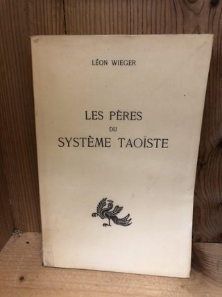 Item #008233 LES PERES DU SYSTME TAOISTE. Leon Wieger