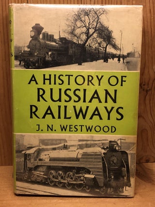 Item #008284 A HISTORY OF RUSSIAN RAILWAYS. Westwood. J. N