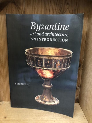 Item #008344 Byzantine Art and Architecture: An Introduction. Lyn Rodley