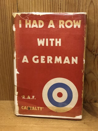 Item #008455 I HAD A ROW WITH A GERMAN. R A. F Casualty