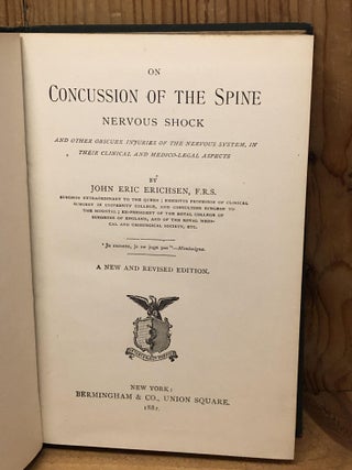 CONCUSSION OF THE SPINE. Nervous Shock and Other Obscure Injuries of the Nervous System, in Their Clinical and Medico-Legal Aspects