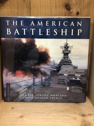 Item #008709 THE AMERICAN BATTLESHIP. Samuel Loring Morison, Norman Polmar