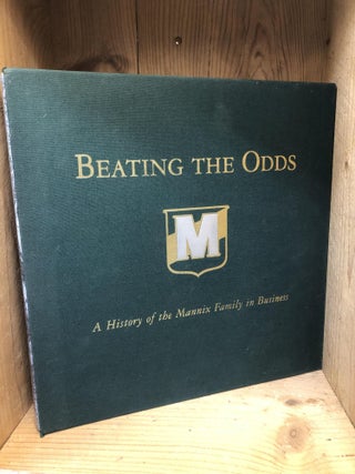 Item #008750 BEATING THE ODDS a History of the Mannix Faminly in Business 1898-1998. Loram...