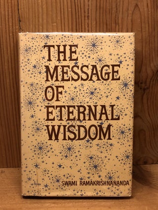 Item #008761 THE MESSAGE OF ETERNAL WISDOM. Swami Ramakrishnananda