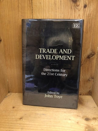 Item #008854 TRADE AND DEVELOPMENT Directions for the 21st Century. John Toye